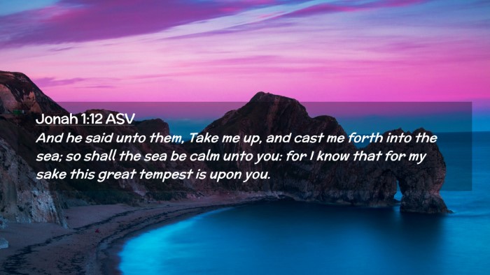 Picture 02 - Jonah 1:12 ASV Desktop Wallpaper - And he said unto them, Take me up, and cast me - Desktop Bible Verse Wallpaper
