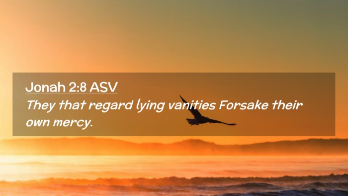 Picture 02 - Jonah 2:8 ASV Desktop Wallpaper - They that regard lying vanities Forsake their own - Desktop Bible Verse Wallpaper