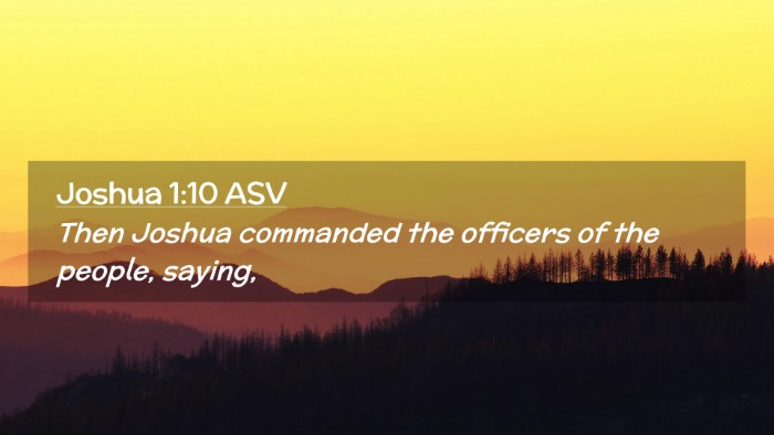 Picture 02 - Joshua 1:10 ASV Desktop Wallpaper - Then Joshua commanded the officers of the people, - Desktop Bible Verse Wallpaper