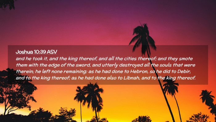 Picture 02 - Joshua 10:39 ASV Desktop Wallpaper - and he took it, and the king thereof, and all the - Desktop Bible Verse Wallpaper