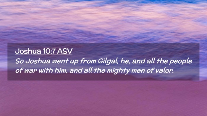Picture 02 - Joshua 10:7 ASV Desktop Wallpaper - So Joshua went up from Gilgal, he, and all the - Desktop Bible Verse Wallpaper