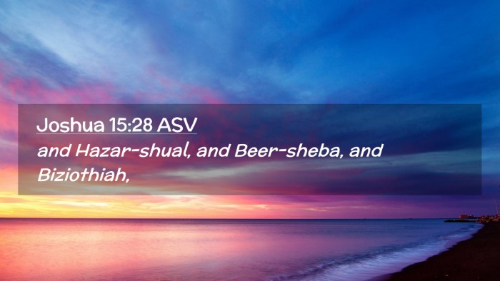 Picture 02 - Joshua 15:28 ASV Desktop Wallpaper - and Hazar-shual, and Beer-sheba, and - Desktop Bible Verse Wallpaper