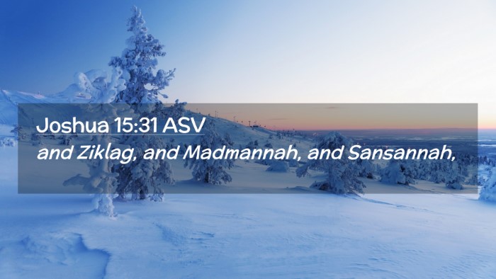Picture 02 - Joshua 15:31 ASV Desktop Wallpaper - and Ziklag, and Madmannah, and - Desktop Bible Verse Wallpaper