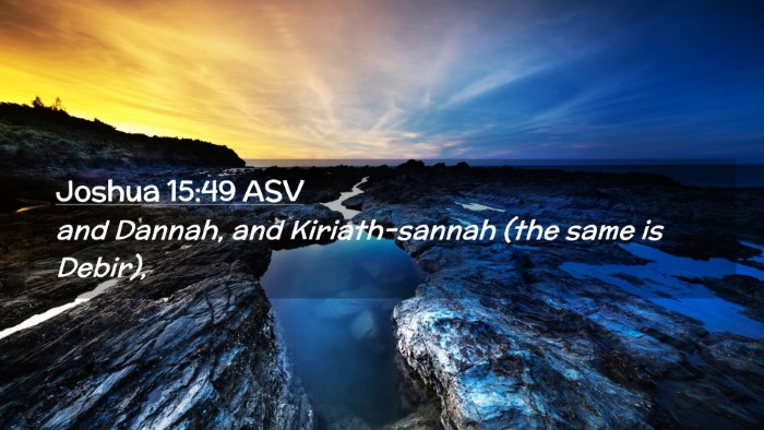 Picture 02 - Joshua 15:49 ASV Desktop Wallpaper - and Dannah, and Kiriath-sannah (the same is - Desktop Bible Verse Wallpaper