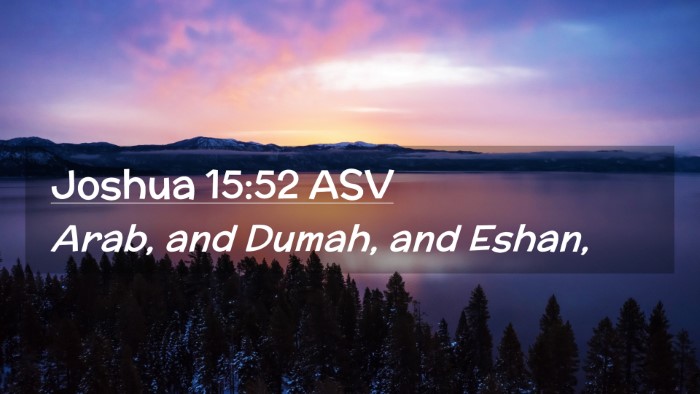 Picture 02 - Joshua 15:52 ASV Desktop Wallpaper - Arab, and Dumah, and - Desktop Bible Verse Wallpaper