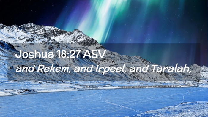 Picture 02 - Joshua 18:27 ASV Desktop Wallpaper - and Rekem, and Irpeel, and - Desktop Bible Verse Wallpaper