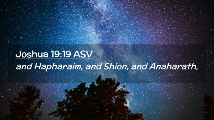 Picture 02 - Joshua 19:19 ASV Desktop Wallpaper - and Hapharaim, and Shion, and - Desktop Bible Verse Wallpaper
