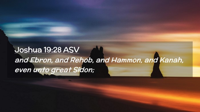Picture 02 - Joshua 19:28 ASV Desktop Wallpaper - and Ebron, and Rehob, and Hammon, and Kanah, even - Desktop Bible Verse Wallpaper