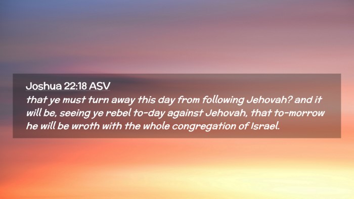 Picture 02 - Joshua 22:18 ASV Desktop Wallpaper - that ye must turn away this day from following - Desktop Bible Verse Wallpaper