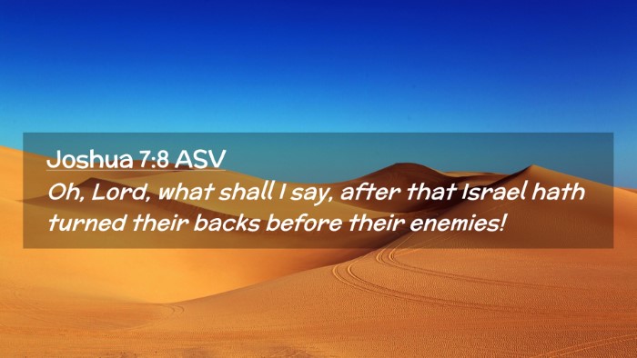 Picture 02 - Joshua 7:8 ASV Desktop Wallpaper - Oh, Lord, what shall I say, after that Israel - Desktop Bible Verse Wallpaper
