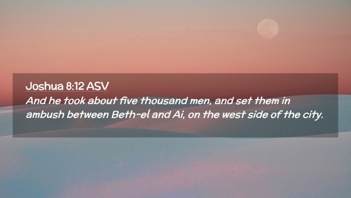 Picture 02 - Joshua 8:12 ASV Desktop Wallpaper - And he took about five thousand men, and set them - Desktop Bible Verse Wallpaper
