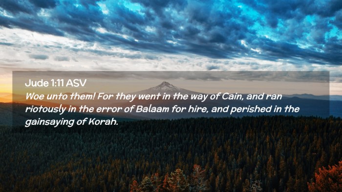 Picture 02 - Jude 1:11 ASV Desktop Wallpaper - Woe unto them! For they went in the way of Cain, - Desktop Bible Verse Wallpaper