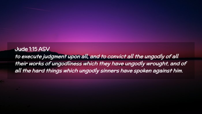 Picture 02 - Jude 1:15 ASV Desktop Wallpaper - to execute judgment upon all, and to convict all - Desktop Bible Verse Wallpaper