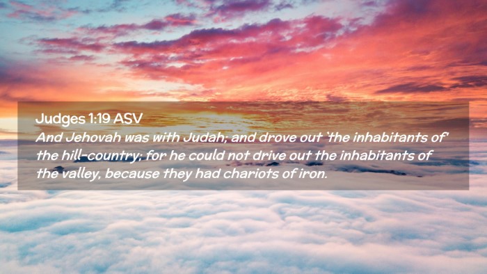 Picture 02 - Judges 1:19 ASV Desktop Wallpaper - And Jehovah was with Judah; and drove out `the - Desktop Bible Verse Wallpaper