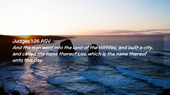 Picture 02 - Judges 1:26 ASV Desktop Wallpaper - And the man went into the land of the Hittites, - Desktop Bible Verse Wallpaper