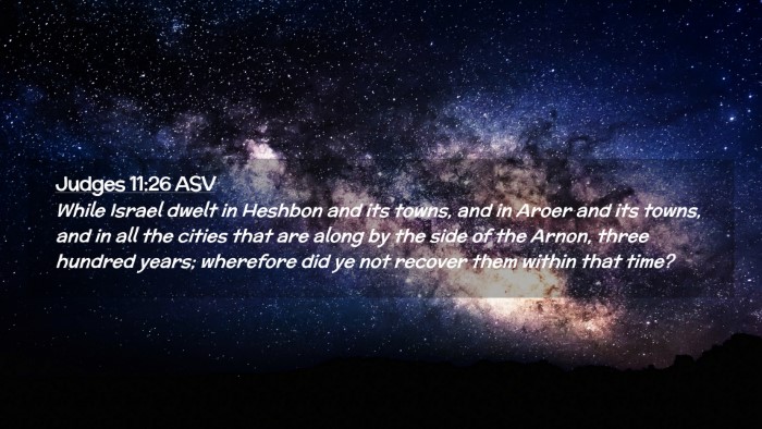 Picture 02 - Judges 11:26 ASV Desktop Wallpaper - While Israel dwelt in Heshbon and its towns, and - Desktop Bible Verse Wallpaper