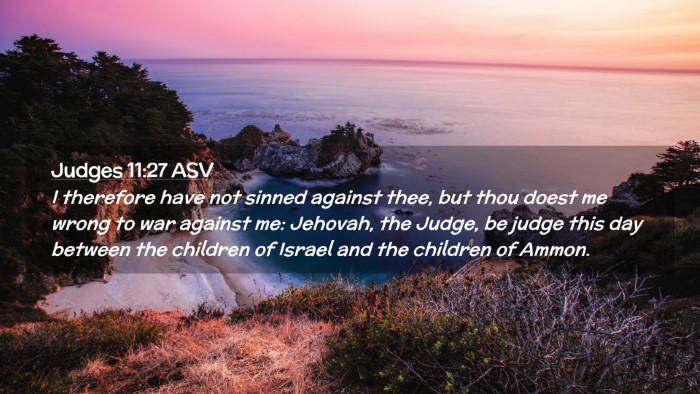 Picture 02 - Judges 11:27 ASV Desktop Wallpaper - I therefore have not sinned against thee, but - Desktop Bible Verse Wallpaper