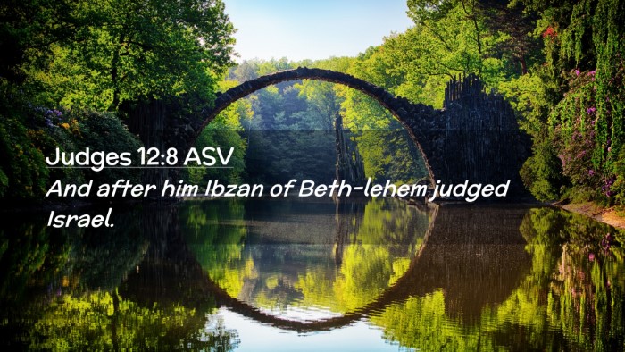 Picture 02 - Judges 12:8 ASV Desktop Wallpaper - And after him Ibzan of Beth-lehem judged - Desktop Bible Verse Wallpaper