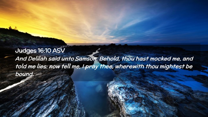 Picture 02 - Judges 16:10 ASV Desktop Wallpaper - And Delilah said unto Samson, Behold, thou hast - Desktop Bible Verse Wallpaper