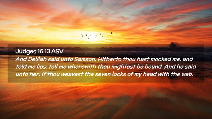 Picture 02 - Judges 16:13 ASV Desktop Wallpaper - And Delilah said unto Samson, Hitherto thou hast - Desktop Bible Verse Wallpaper