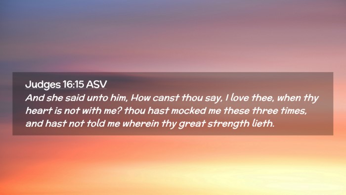 Picture 02 - Judges 16:15 ASV Desktop Wallpaper - And she said unto him, How canst thou say, I love - Desktop Bible Verse Wallpaper