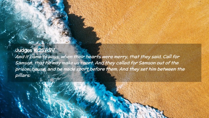 Picture 02 - Judges 16:25 ASV Desktop Wallpaper - And it came to pass, when their hearts were - Desktop Bible Verse Wallpaper