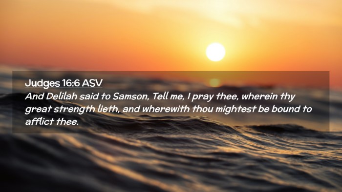 Picture 02 - Judges 16:6 ASV Desktop Wallpaper - And Delilah said to Samson, Tell me, I pray thee, - Desktop Bible Verse Wallpaper