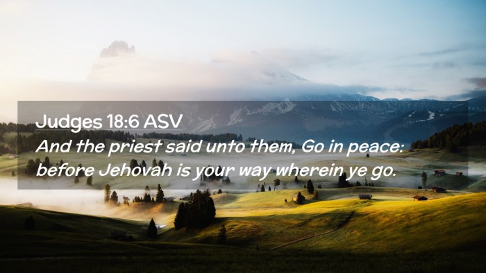 Picture 02 - Judges 18:6 ASV Desktop Wallpaper - And the priest said unto them, Go in peace: - Desktop Bible Verse Wallpaper