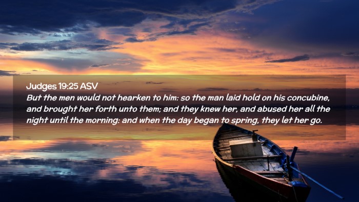 Picture 02 - Judges 19:25 ASV Desktop Wallpaper - But the men would not hearken to him: so the man - Desktop Bible Verse Wallpaper
