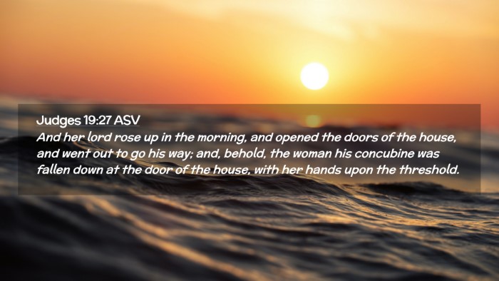 Picture 02 - Judges 19:27 ASV Desktop Wallpaper - And her lord rose up in the morning, and opened - Desktop Bible Verse Wallpaper