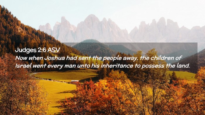Picture 02 - Judges 2:6 ASV Desktop Wallpaper - Now when Joshua had sent the people away, the - Desktop Bible Verse Wallpaper