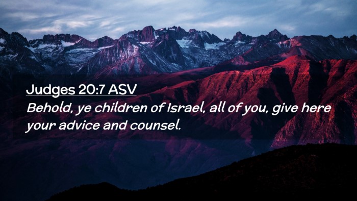 Picture 02 - Judges 20:7 ASV Desktop Wallpaper - Behold, ye children of Israel, all of you, give - Desktop Bible Verse Wallpaper