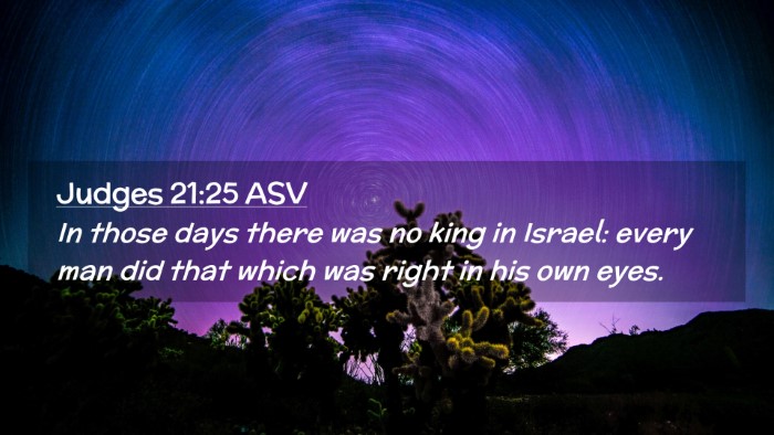 Picture 02 - Judges 21:25 ASV Desktop Wallpaper - In those days there was no king in Israel: every - Desktop Bible Verse Wallpaper