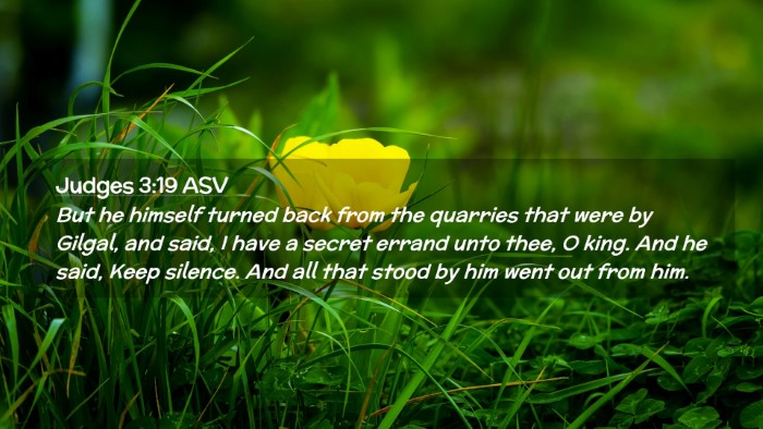 Picture 02 - Judges 3:19 ASV Desktop Wallpaper - But he himself turned back from the quarries that - Desktop Bible Verse Wallpaper
