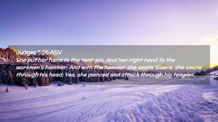 Picture 02 - Judges 5:26 ASV Desktop Wallpaper - She put her hand to the tent-pin, And her right - Desktop Bible Verse Wallpaper