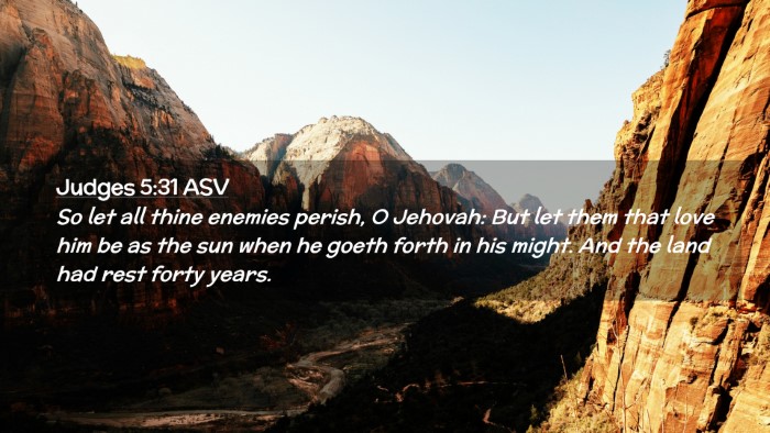 Picture 02 - Judges 5:31 ASV Desktop Wallpaper - So let all thine enemies perish, O Jehovah: But - Desktop Bible Verse Wallpaper