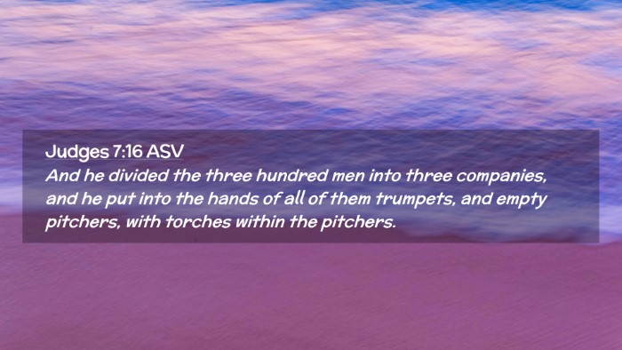 Picture 02 - Judges 7:16 ASV Desktop Wallpaper - And he divided the three hundred men into three - Desktop Bible Verse Wallpaper