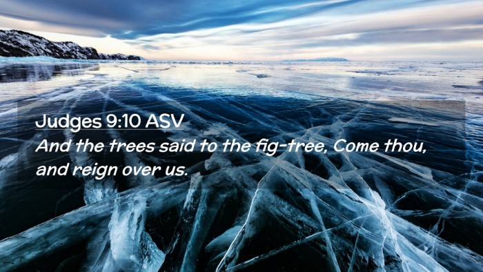 Picture 02 - Judges 9:10 ASV Desktop Wallpaper - And the trees said to the fig-tree, Come thou, - Desktop Bible Verse Wallpaper
