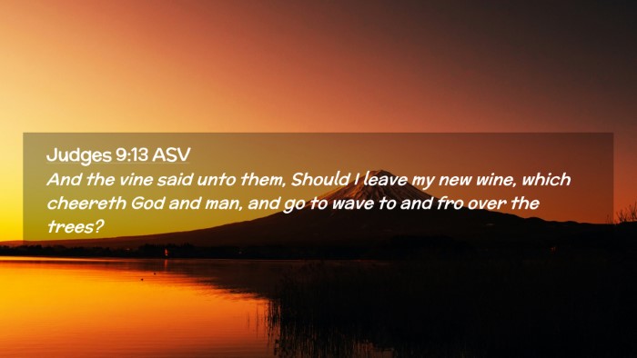 Picture 02 - Judges 9:13 ASV Desktop Wallpaper - And the vine said unto them, Should I leave my - Desktop Bible Verse Wallpaper