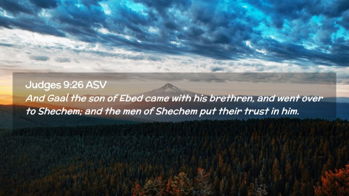 Picture 02 - Judges 9:26 ASV Desktop Wallpaper - And Gaal the son of Ebed came with his brethren, - Desktop Bible Verse Wallpaper