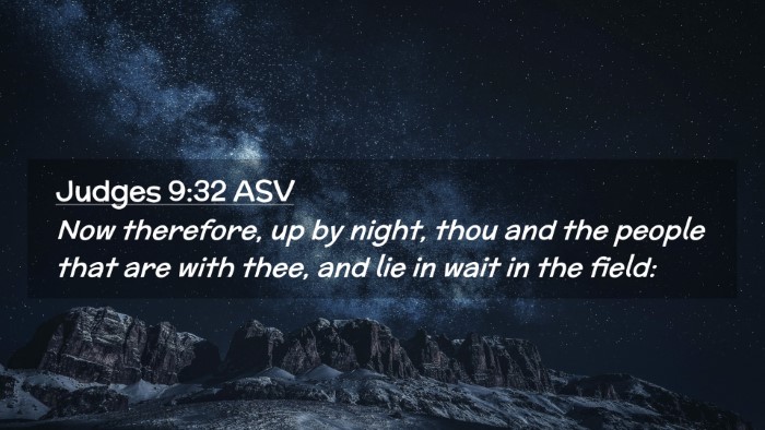 Picture 02 - Judges 9:32 ASV Desktop Wallpaper - Now therefore, up by night, thou and the people - Desktop Bible Verse Wallpaper