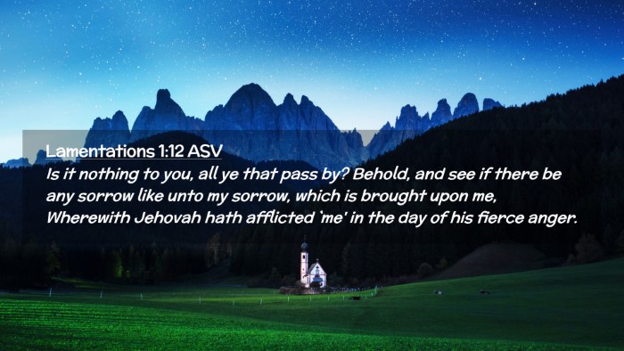 Picture 02 - Lamentations 1:12 ASV Desktop Wallpaper - Is it nothing to you, all ye that pass by? - Desktop Bible Verse Wallpaper