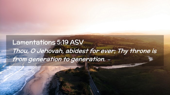 Picture 02 - Lamentations 5:19 ASV Desktop Wallpaper - Thou, O Jehovah, abidest for ever; Thy throne is - Desktop Bible Verse Wallpaper