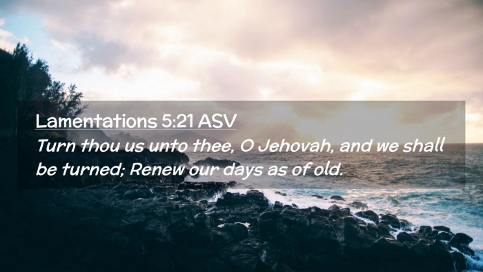 Picture 02 - Lamentations 5:21 ASV Desktop Wallpaper - Turn thou us unto thee, O Jehovah, and we shall - Desktop Bible Verse Wallpaper