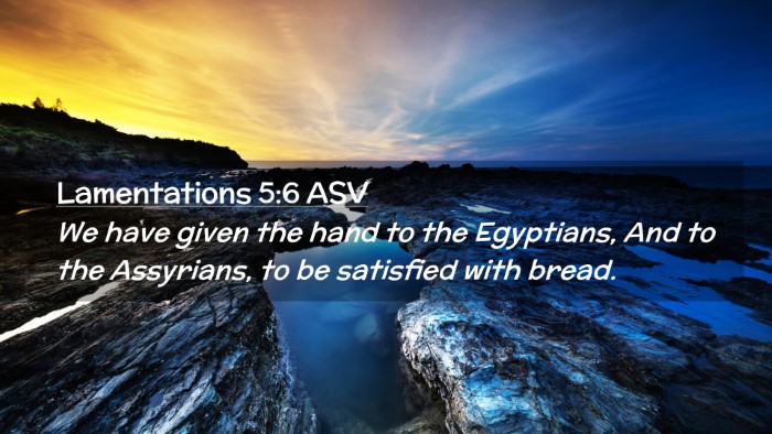 Picture 02 - Lamentations 5:6 ASV Desktop Wallpaper - We have given the hand to the Egyptians, And to - Desktop Bible Verse Wallpaper