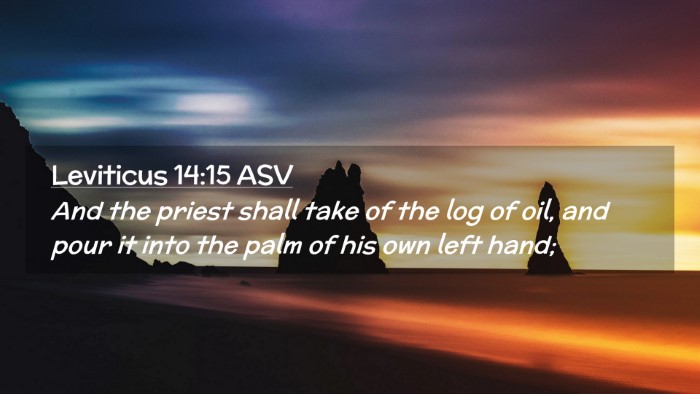 Picture 02 - Leviticus 14:15 ASV Desktop Wallpaper - And the priest shall take of the log of oil, and - Desktop Bible Verse Wallpaper