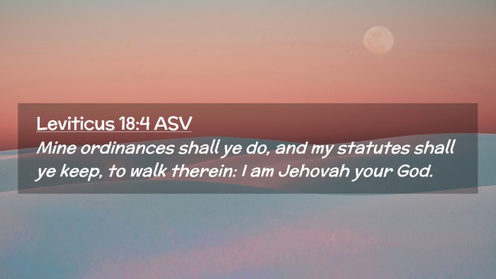 Picture 02 - Leviticus 18:4 ASV Desktop Wallpaper - Mine ordinances shall ye do, and my statutes - Desktop Bible Verse Wallpaper