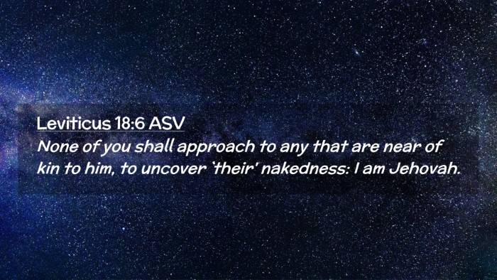 Picture 02 - Leviticus 18:6 ASV Desktop Wallpaper - None of you shall approach to any that are near - Desktop Bible Verse Wallpaper