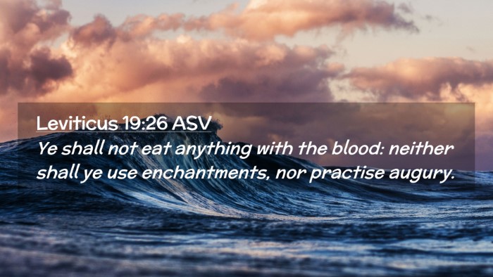 Picture 02 - Leviticus 19:26 ASV Desktop Wallpaper - Ye shall not eat anything with the blood: neither - Desktop Bible Verse Wallpaper