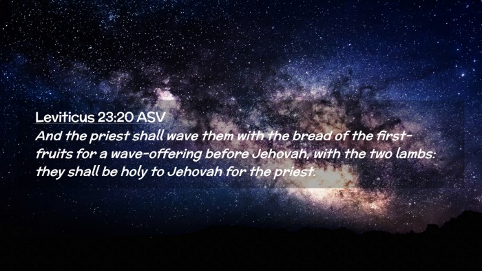 Picture 02 - Leviticus 23:20 ASV Desktop Wallpaper - And the priest shall wave them with the bread of - Desktop Bible Verse Wallpaper